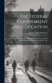 The Federal Government and Education; an Examination of the Federalization Movement in the Light of the Educational Demands of a Democracy