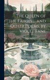 The Queen of the Fairies ... and Other Poems, by Violet Fane