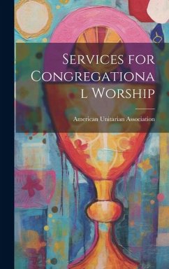 Services for Congregational Worship - Association, American Unitarian Services for Congregational Worship - Association, American Unitarian