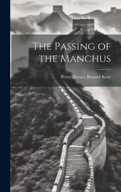 The Passing of the Manchus - Kent, Percy Horace Braund