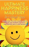 Ultimate Happiness Mastery In 5 Simple Steps