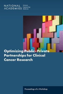 Optimizing Public-Private Partnerships for Clinical Cancer Research - National Academies of Sciences Engineering and Medicine; Health And Medicine Division; Board On Health Sciences Policy; Board On Health Care Services; National Cancer Policy Forum; Forum on Drug Discovery Development and Translation