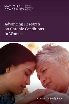 Advancing Research on Chronic Conditions in Women - National Academies of Sciences Engineering and Medicine; Health And Medicine Division; Board of Population Health and Public Health Practice; Committee on a Framework for the Consideration of Chronic Debilitating Conditions in Women