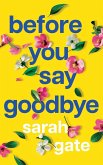 Before You Say Goodbye Before You Say Goodbye