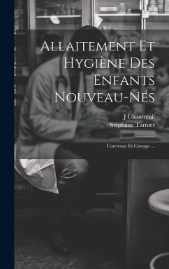 Allaitement Et Hygiène Des Enfants Nouveau-Nés - Tarnier, Stéphane; Chantreuil, J.