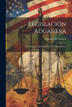 Cover Legislación Aduanera: Concordancias, Jurisprudencia Y Comentarios...
