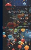 An Introduction to the Chemistry of Farming An Introduction to the Chemistry of Farming