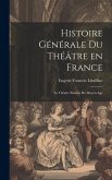 Histoire Générale du Théâtre en France: Le Théatre Sérieux du Moyen-Age