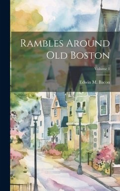 Cover Rambles Around Old Boston; Volume 1