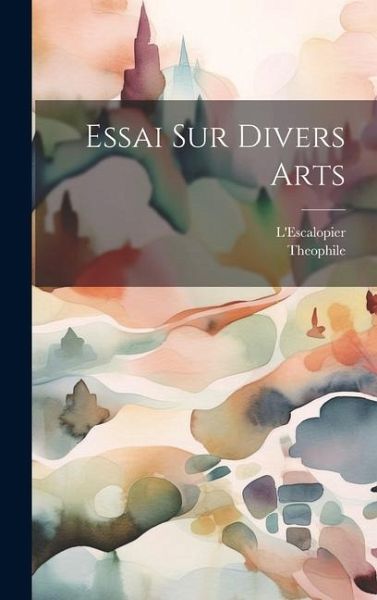 Essai Sur Divers Arts Essai Sur Divers Arts