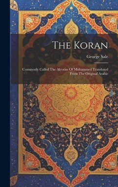 Cover The Koran: Commonly Called The Alcoran Of Mohammed Translated From The Original Arabic