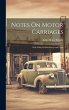 Notes On Motor Carriages: With Hints... - Bild 1