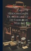 Gazette Hebdomadaire De Médecine Et De Chirurgie, Volume 2...