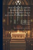 Magnum Bullarium Romanum A Beato Leone Magno Usque Ad S.d.n. Clementem Xii: Opus Absolutissimum Laertii Cherubini...