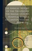 The Annual Report of the Trustees of the Massachusetts Hospital School at Canton Volume 1912-40 Inc