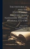 The Historical and the Posthumous Memoirs of Sir Nathaniel William Wraxall 1772-1784