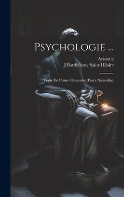Cover Psychologie ...: Traité De L'âme: Opuscules (Parva Naturalia).