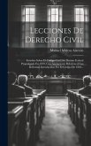 Lecciones De Derecho Civil: Estudios Sobre El Código Civil Del Distrito Federal Promulgado En 1870, Con Anotaciones Relativas Á Las Reformas Intro