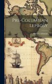 Pre-Columbian Leprosy Pre-Columbian Leprosy