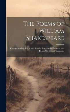 The Poems of William Shakespeare: Comprehending Venus and Adonis, Tarquin and Lucrece, and Poems On Several Occasions - Anonymous