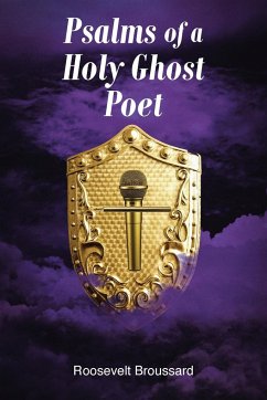 Psalms of a Holy Ghost Poet - Broussard, Roosevelt