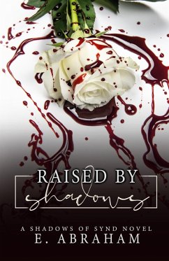 Raised by Shadows - Abraham, E.