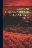 Memorie Storico-critiche Della Città Di Siena; Volume 1