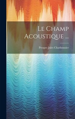 Le Champ Acoustique ... - Charbonnier, Prosper Jules