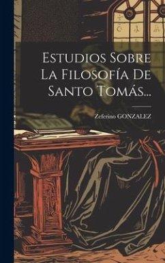 Estudios Sobre La Filosofía De Santo Tomás... - Gonzalez, Zeferino