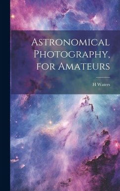 Astronomical Photography, for Amateurs - Waters, H.