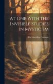 At One With the Invisible Studies in Mysticism