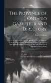 The Province of Ontario Gazetteer and Directory: Containing Concise Descriptions of Cities, Towns and Villages in the Province, With the Names of Prof