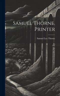 Samuel Thorne, Printer - Thorne, Samuel Ley