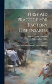 First Aid Practice For Factory Dispensaries: With Some Health Hints For Industrial Workers