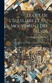 Traité De L'équilibre Et Du Mouvement Des Fluids: Pour Servir De Suite Au Traité De Dynamique Traité De L'équilibre Et Du Mouvement Des Fluids: Pour Servir De Suite Au Traité De Dynamique
