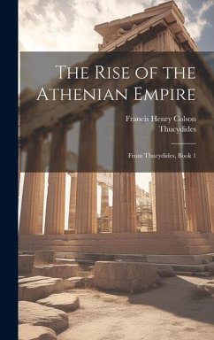 The Rise of the Athenian Empire: From Thucydides, Book 1 - Thucydides; Colson, Francis Henry