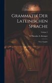 Grammatik Der Lateinischen Sprache: Neue Ausgabe; Volume 2 Grammatik Der Lateinischen Sprache: Neue Ausgabe; Volume 2