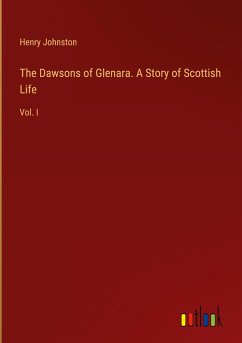 The Dawsons of Glenara. A Story of Scottish Life