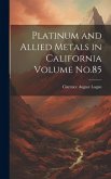 Platinum and Allied Metals in California Volume No.85