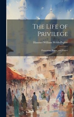 Cover The Life of Privilege: Possession, Peace, and Power