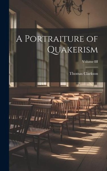 A Portraiture of Quakerism; Volume III A Portraiture of Quakerism; Volume III