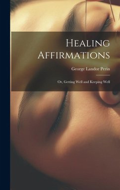 Cover Healing Affirmations; or, Getting Well and Keeping Well