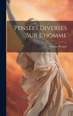 Pensées Diverses Sur L'homme - Pecquet, Antoine