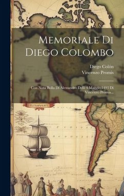 Memoriale Di Diego Colombo: Con Nota Bolla Di Alessandro Delli 4 Maggio 1493 Di Vincenzo Promis... - Colón, Diego; Promis, Vincenzo