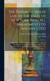 The Tenement House Law Of The State Of New York With All Amendments To January 1, 1922: Chapter Xixa Of The Greater New York Charter With All Amendmen