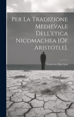 Per La Tradizione Medievale Dell'etica Nicomachea [Of Aristotle]. - Marchesi, Concetto