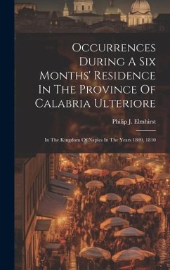 Cover Occurrences During A Six Months' Residence In The Province Of Calabria Ulteriore: In The Kingdom Of Naples In The Years 1809, 1810