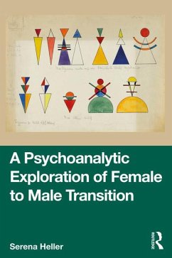 A Psychoanalytic Exploration of Female to Male Transition - Heller, Serena