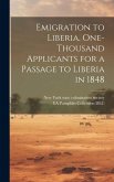 Emigration to Liberia. One-thousand Applicants for a Passage to Liberia in 1848