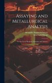 Assaying and Metallurgical Analysis: For the Use of Students, Chemists, and Assayers